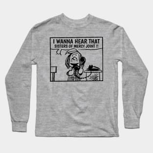 I Wanna Hear Sister Of Mercy Long Sleeve T-Shirt